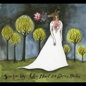 Sometymes Why - Your Heart Is A Glorious Machine i gruppen CD hos Bengans Skivbutik AB (2042359)