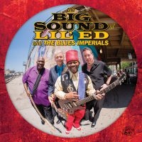 Lil Ed & The Blues Imperials - Big Sound Of Lil Ed & The Blues Imp i gruppen CD hos Bengans Skivbutik AB (2042391)