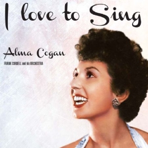 Cogan Alma - I Love To Sing i gruppen CD hos Bengans Skivbutik AB (2042559)