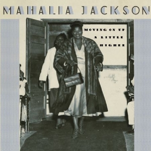 Mahalia Jackson - Moving On Up A Little Higher i gruppen CD hos Bengans Skivbutik AB (2058271)