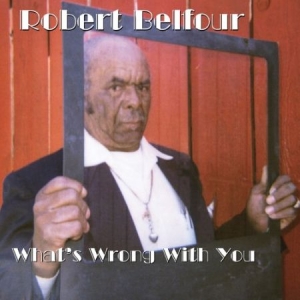 Belfour Robert - Whats Wrong With You i gruppen VINYL hos Bengans Skivbutik AB (2058278)