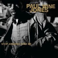 Jones Paul Wine - Stop Arguing Over Me i gruppen VINYL hos Bengans Skivbutik AB (2058323)