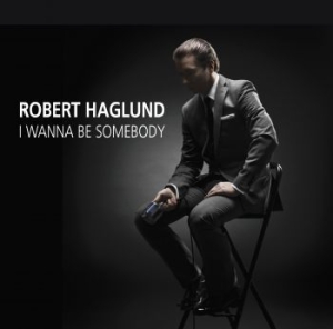 Haglund Robert - I Wanna Be Somebody i gruppen CD hos Bengans Skivbutik AB (2058930)