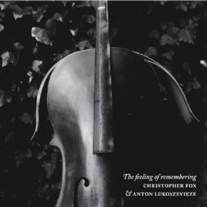 Fox Christopher & Anton Lukoszeviez - Feeling Of Remembering i gruppen CD hos Bengans Skivbutik AB (2060706)