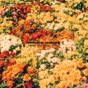 Canning Brendan - Home Wrecking Years i gruppen VINYL / Rock hos Bengans Skivbutik AB (2060776)