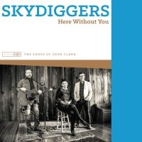 Skydiggers - Here Without You i gruppen CD / Pop-Rock hos Bengans Skivbutik AB (2060780)