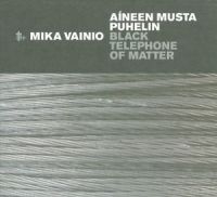 Vainio Mika - Black Telephone Of Matter i gruppen CD hos Bengans Skivbutik AB (2060922)