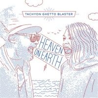 Tachyon Ghetto Blaster - Heaven On Earth i gruppen CD hos Bengans Skivbutik AB (2062552)