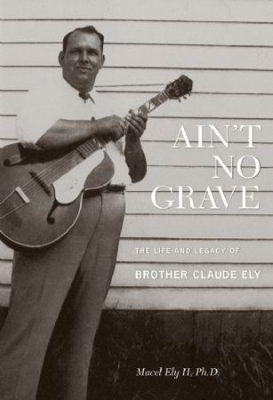 Brother Claude Ely - Ain't No GraveLife And Legacy (+Bo i gruppen CD hos Bengans Skivbutik AB (2062582)