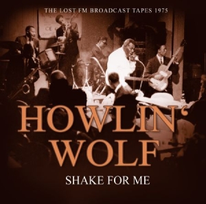 Howlin' Wolf - Shake For Me - Radio Braodcast 1975 i gruppen CD hos Bengans Skivbutik AB (2069984)