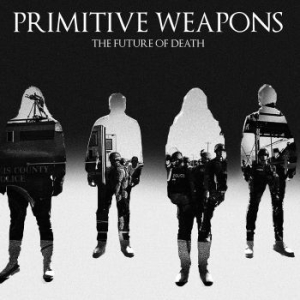 Primitive Weapons - The Future Of Death i gruppen CD hos Bengans Skivbutik AB (2070761)