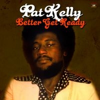 Kelly Pat - Better Get Ready i gruppen CD hos Bengans Skivbutik AB (2074092)