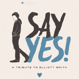 Various Artists - Say Yes! A Tribute To Elliott Smith i gruppen CD hos Bengans Skivbutik AB (2084147)