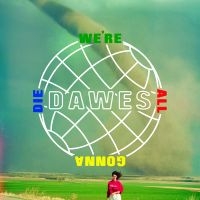 Dawes - We're All Gonna Die i gruppen VINYL hos Bengans Skivbutik AB (2097302)