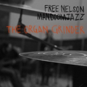 Free Nelson Mandoomjazz - Organ Grinder i gruppen VINYL hos Bengans Skivbutik AB (2098489)