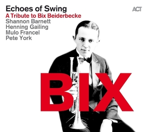 Barnett Shannon Gailing Henning - Echoes Of Swing - A Tribute To Bix i gruppen CD hos Bengans Skivbutik AB (2100490)