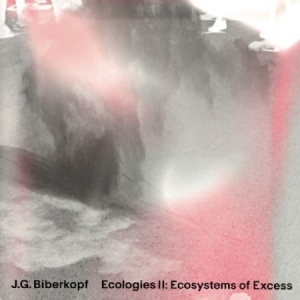 Biberkopf J.G. - Ecologies Ii: Ecosystems Of Excess i gruppen VINYL hos Bengans Skivbutik AB (2103263)