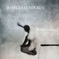 Isabella Lundgren - Where Is Home i gruppen Minishops / Isabella Lundgren hos Bengans Skivbutik AB (2109812)