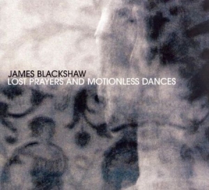 Blackshaw James - Lost Prayers & Motionless Dance i gruppen CD hos Bengans Skivbutik AB (2116266)