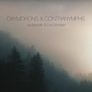 Jazzbanditt & Eva Scholten - Oxymorons & Contranymphs i gruppen CD hos Bengans Skivbutik AB (2168099)