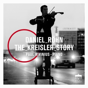 Daniel Röhn Paul Rivinius - Daniel Röhn: The Kreisler Story i gruppen VI TIPSER / Julegavetips CD hos Bengans Skivbutik AB (2168145)