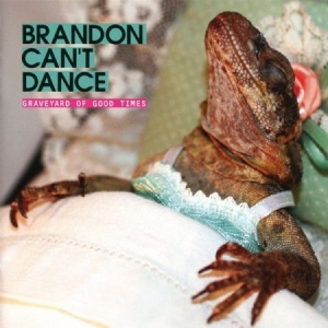 Brandon Can't Dance - Graveyard Of Good Time i gruppen CD hos Bengans Skivbutik AB (2169023)