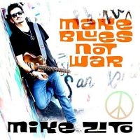 Zito Mike - Make Blues Not War i gruppen CD hos Bengans Skivbutik AB (2169026)