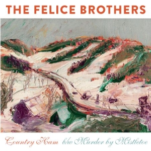 Felice Brothers - Country Ham i gruppen VI TIPSER / Klassiska lablar / YepRoc / Vinyl hos Bengans Skivbutik AB (2170286)