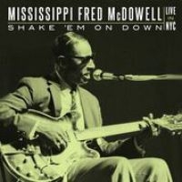 Mcdowell Mississippi Fred - Shake 'Em On Down: Live In Nyc i gruppen CD hos Bengans Skivbutik AB (2170303)