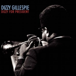 Gillespie Dizzy - Dizzy For President i gruppen CD hos Bengans Skivbutik AB (2170338)