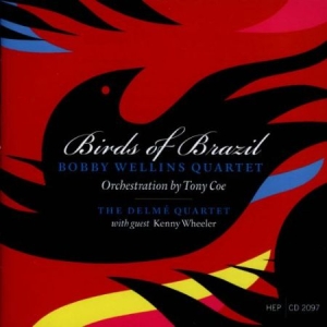 Wellins Bobby Quartet - Birds Of Brazil i gruppen CD hos Bengans Skivbutik AB (2236430)