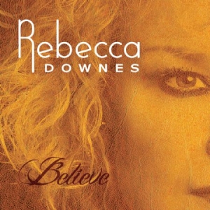 Downes Rebecca - Belive i gruppen CD hos Bengans Skivbutik AB (2239336)