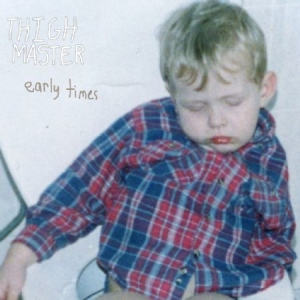 Thigh Master - Early Times i gruppen VINYL hos Bengans Skivbutik AB (2239353)