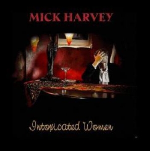 Mick Harvey - Intoxicated Women i gruppen CD hos Bengans Skivbutik AB (2241572)