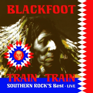 Blackfoot - Train Train - Southern Rock's Best i gruppen CD hos Bengans Skivbutik AB (2250122)