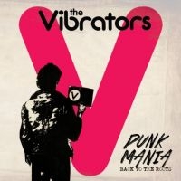 Vibrators - Punk Mania - Back To The Roots i gruppen VINYL hos Bengans Skivbutik AB (2250217)