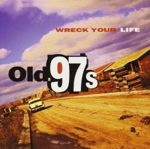 Old 97's - Wreck Your Life i gruppen VI TIPSER / Julegavetips Vinyl hos Bengans Skivbutik AB (2251267)