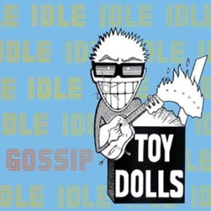 Toy Dolls - Idle Gossip (Deluxe Digipak) i gruppen CD hos Bengans Skivbutik AB (2253922)