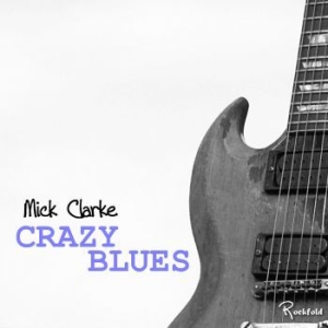 Clarke Mick - Crazy Blues i gruppen CD hos Bengans Skivbutik AB (2255915)