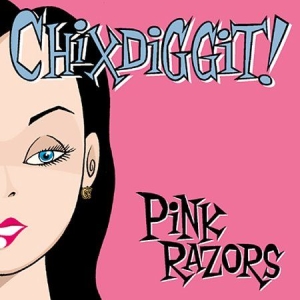 Chixdiggit - Pink Razors i gruppen CD hos Bengans Skivbutik AB (2279058)