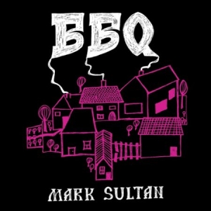 Bbq - Mark Sultan - Bbq - Mark Sultan i gruppen VINYL hos Bengans Skivbutik AB (2287552)