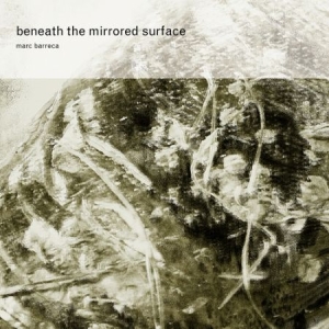 Barreca Marc - Beneath The Mirrored Surface i gruppen CD hos Bengans Skivbutik AB (2287778)