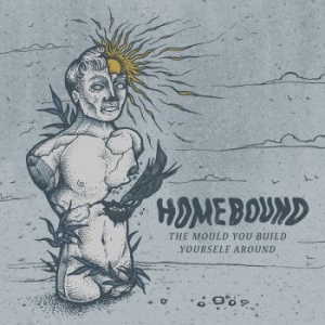 Homebound - The Mould You Build Yourself Around i gruppen CD hos Bengans Skivbutik AB (2288047)