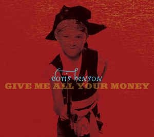 Henson Doris - Give Me All Your Money i gruppen CD hos Bengans Skivbutik AB (2288170)