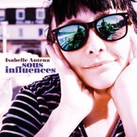 Isabelle Antena - Sous Influences i gruppen CD hos Bengans Skivbutik AB (2298803)