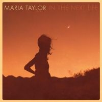 Taylor Maria - In The Next Life i gruppen CD hos Bengans Skivbutik AB (2298836)