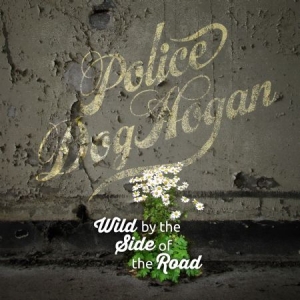 Police Dog Hogan - Wild By The Side Of The Road i gruppen VI TIPSER / Julegavetips Vinyl hos Bengans Skivbutik AB (2300801)