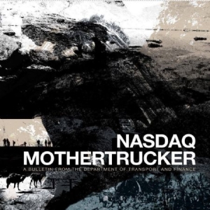 Nasdaq / Mother Trucker - A Bulletin From The Department Of T i gruppen VINYL hos Bengans Skivbutik AB (2301365)