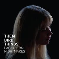 Them Bird Things - Pachyderm Nightmares i gruppen CD hos Bengans Skivbutik AB (2384915)