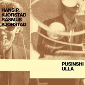 Kjorstad Hans & Rasmus - Pusinishi Ulla i gruppen VINYL hos Bengans Skivbutik AB (2385676)